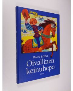 Kirjailijan Raul Roine käytetty kirja Oivallinen keinuhepo : satuja