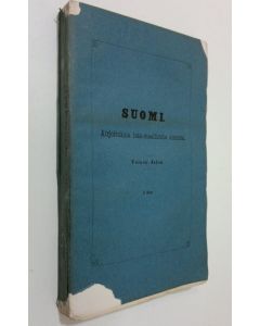 Kirjailijan J. W. Murman käytetty kirja Suomi : Toinen jakso, 3 osa - Kirjoituksia isän-maallisista aineista (lukematon) (1863) ; mm. Kertomus tiedustusmatkasta Pohjänperällä, kesällä v. 1862