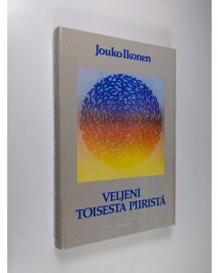 Kirjailijan Jouko Ikonen käytetty kirja Veljeni toisesta piiristä (signeerattu)