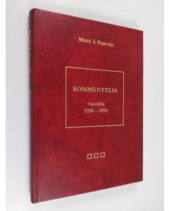 Kirjailijan Matti J. Paavola käytetty kirja Kommentteja vuosilta 1956-1991
