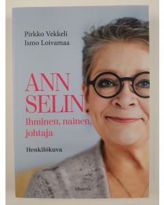 Kirjailijan Pirkko Vekkeli uusi kirja Ann Selin : ihminen, nainen, johtaja : henkilökuva (UUSI)