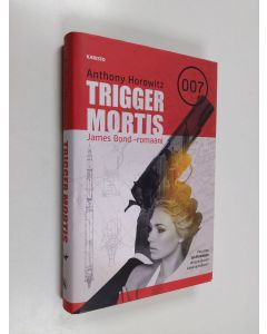 Kirjailijan Anthony Horowitz käytetty kirja Trigger Mortis - James Bond -romaani