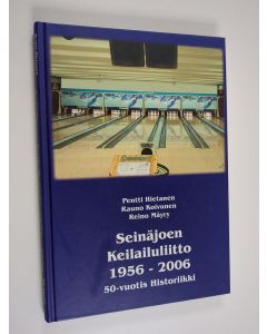 Kirjailijan Pentti Hietanen käytetty kirja Seinäjoen keilailuliiton 50-vuotishistoriikki : Seinäjoen keilailuliitto 1956-2006