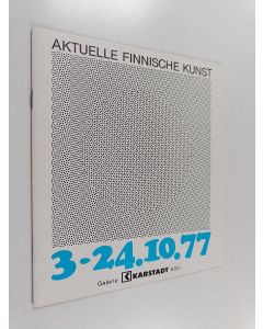 käytetty teos Aktuelle finnische Kunst : 3. - 24.10.77, Galerie Karstadt, Köln