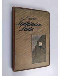 Kirjailijan L. Onerva käytetty kirja Lyhtylasien laulu ynnä muita runoja