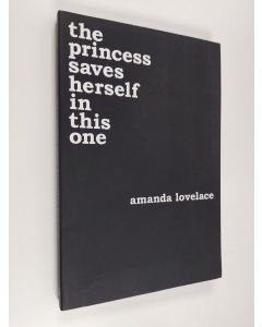Kirjailijan Amanda Lovelace käytetty kirja The princess saves herself in this one