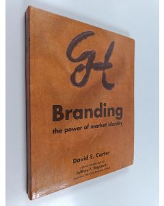 Kirjailijan David E. Carter käytetty kirja Branding : the power of market identity