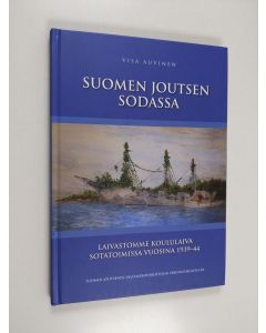 Kirjailijan Visa Auvinen käytetty kirja Suomen Joutsen sodassa : laivastomme koululaiva sotatoimissa vuosina 1939-44