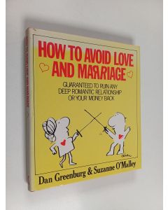 Kirjailijan Dan Greenburg & Suzanne O'Malley käytetty kirja How to Avoid Love and Marriage