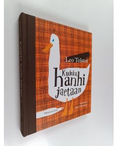 Kirjailijan Leo Tolstoi käytetty kirja Kuinka hanhi jaetaan : satua ja totta