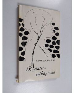 Kirjailijan Ritva Kariniemi käytetty kirja Kusiaisia selkäpiissä : romaani