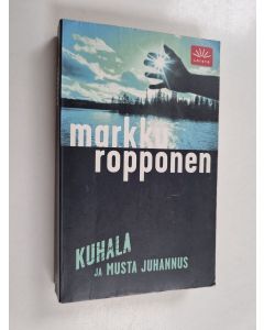 Kirjailijan Markku Ropponen käytetty kirja Kuhala ja musta juhannus