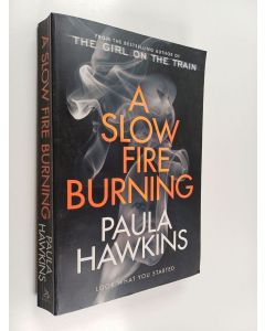 Kirjailijan Paula Hawkins käytetty kirja A Slow Fire Burning