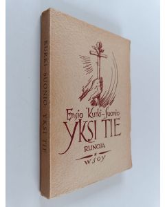 Kirjailijan Ensio Kurki-Suonio käytetty kirja Yksi tie : runoja