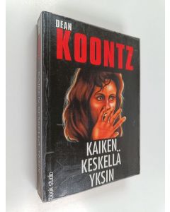Kirjailijan Dean R. Koontz käytetty kirja Kaiken keskellä yksin