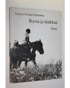 Kirjailijan Tutta Runeberg käytetty kirja Ravia ja laukkaa