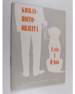 käytetty teos Koiranhoito-ohjeita A:sta Ö:hön