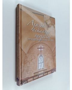 Kirjailijan Ritva Mäkelä käytetty kirja Ajasta aikaan varjellut : Lempäälän seurakunnassa 1951-2011