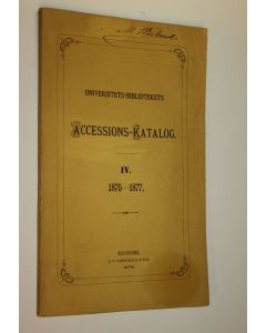 käytetty kirja Universitets-bibliotekets accessions - katalog IV 1875-1877