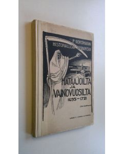 Kirjailijan Petrus Nordmann käytetty kirja Historiallisia kuvauksia hätäajoilta ja vainovuosilta (jälkisidos)