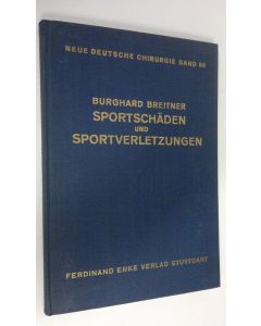 Kirjailijan Burghard Breitner käytetty kirja Sportschäden und sportverletzungen : Neue Deutsche Chirurgie 58. band