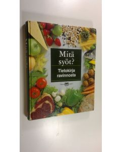 Tekijän Taina Salovaara  käytetty kirja Mitä syöt : tietokirja ravinnosta