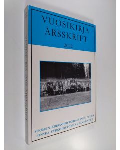 käytetty kirja Suomen kirkkohistoriallisen seuran vuosikirja Finska kyrkohistoriska samfundets årsskrift. 2002 : 92 / [toimittanut: Hannu Mustakallio ja Mikko Ketola]
