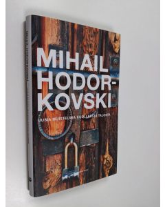 Kirjailijan Mihail Hodorkovski käytetty kirja Uusia muistelmia kuolleesta talosta