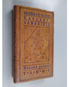 Kirjailijan Milorad Pavic käytetty kirja Kasaarisanakirja : sadantuhannen sanan sanakirjaromaani : naisten painos