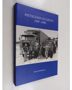 Kirjailijan Pertti Pietikäinen käytetty kirja Pietikäisen kuljetus 1947-1993