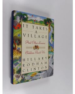 Kirjailijan Hillary Rodham Clinton käytetty kirja It takes a village and other lessons children teach us