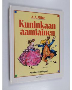 Kirjailijan A. A. Milne käytetty kirja Kuninkaan aamiainen : A A Milnen kauneimpia runoja