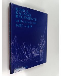 Kirjailijan Rune Frode käytetty kirja Kungl. Kalmar regemente på Hultsfreds slätt 1685-1918