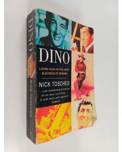 Kirjailijan Nick Tosches käytetty kirja Dino - Living High in the Dirty Business of Dreams