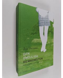 Kirjailijan Åsa Stenwall käytetty kirja Den omöjliga hemkomsten : rötter och rotlöshet hos några österbottniska författare