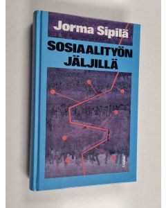 Kirjailijan Jorma Sipilä käytetty kirja Sosiaalityön jäljillä