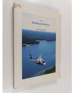 Kirjailijan Ahti Saarinen käytetty kirja Uusi helikopterikirja