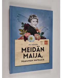 Kirjailijan Irja Sinivaara käytetty kirja Meidän Maija, maailman matkaaja