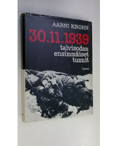 Kirjailijan Aarni Krohn käytetty kirja 30.11.1939 : talvisodan ensimmäiset tunnit