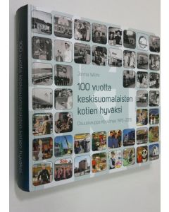 Kirjailijan Jorma Wilmi käytetty kirja 100 vuotta keskisuomalaisten kotien hyväksi : Osuuskauppa Keskimaa 1915-2015 (ERINOMAINEN)