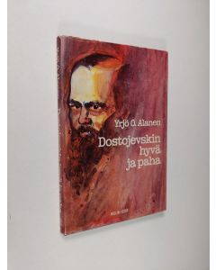Kirjailijan Yrjö O. Alanen käytetty kirja Dostojevskin hyvä ja paha