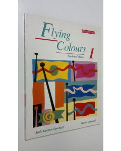 Kirjailijan Judy Garton-Sprenger käytetty kirja Flying Colours 1 - students' book
