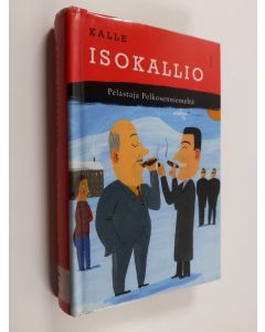 Kirjailijan Kalle Isokallio käytetty kirja Pelastaja Pelkosenniemeltä