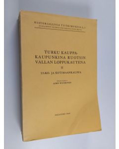 Kirjailijan Aimo Wuorinen käytetty kirja Turku kauppakaupunkina Ruotsin vallan loppukautena 2 : Ulko- ja kotimaankauppa