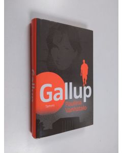 Kirjailijan Pauliina Vanhatalo käytetty kirja Gallup (ERINOMAINEN)