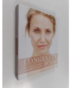 Kirjailijan Cameron Diaz käytetty kirja The longevity book : live stronger, live better - the art of ageing well - Live stronger, live better - the art of ageing well
