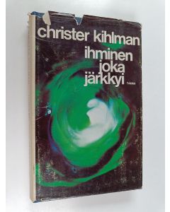 Kirjailijan Christer Kihlman käytetty kirja Ihminen joka järkkyi