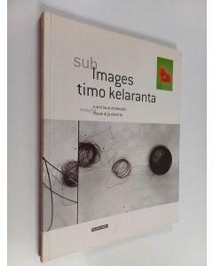 Kirjailijan Timo Kelaranta käytetty kirja Subimages
