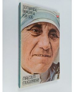 Kirjailijan Malcolm Muggeridge käytetty kirja Something beautiful for God : Mother Teresa of Calcutta
