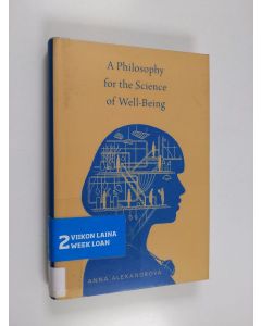Kirjailijan Anna Alexandrova käytetty kirja A philosophy for the science of well-being